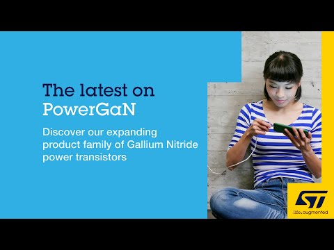 Discover STPower GaN and the features of Gallium Nitride power transistors for power electronics
